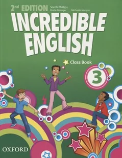 Oxford Incredible English 3 Class book - Sarah Phillips, Grainger Kirstie, Morgan Michaela - Podręczniki dla szkół podstawowych - miniaturka - grafika 1