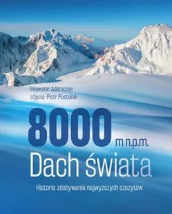 8000 m n.p.m. Dach świata. Historia zdobywania najwyższych szczytów - E-booki - przewodniki - miniaturka - grafika 1