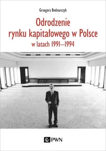 Wydawnictwo Naukowe PWN Odrodzenie rynku kapitałowego w Polsce - Historia Polski - miniaturka - grafika 1