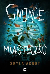 Gnijące miasteczko - Arndt Skyla - książka - Fantasy - miniaturka - grafika 1