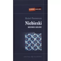 Oficyna Naukowa Ewa Pajestka-Kojder Michel Pastoureau Niebieski. Historia koloru - Filozofia i socjologia Oficyna Naukowa Ewa Pajestka-Kojder Michel Pastoureau Niebieski. Historia koloru - Filozofia i socjologia - miniaturka - grafika 1