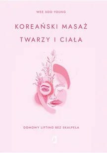 Koreański masaż twarzy i ciała Domowy lifting bez skalpela - Rozwój osobisty - miniaturka - grafika 2