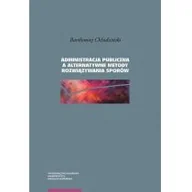 Prawo - Wydawnictwo Naukowe UMK Administracja publiczna a alternatywne metody rozwiązywania sporów - miniaturka - grafika 1