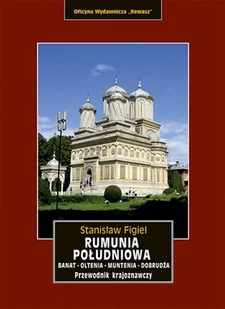 Oficyna Wydawnicza Rewasz Rumunia Południowa Banat Oltenia Muntenia Dobrudża Stanisław Figiel - Przewodniki - miniaturka - grafika 1