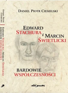 Edward Stachura i Marcin Świetlicki bardowie współczesności Ciesielski Daniel Piotr - Biografie i autobiografie - miniaturka - grafika 2
