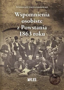 Wspomnienia osobiste z Powstania 1863 roku - Historia świata - miniaturka - grafika 1