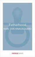 Poradniki dla rodziców - Fatherhood - Knausgaard Karl Ove - miniaturka - grafika 1
