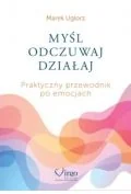 Myśl, odczuwaj, działaj. Praktyczny przewodnik... - Rozwój osobisty - miniaturka - grafika 1