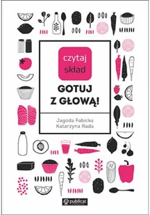 Czytaj skład Gotuj z głową! Rada Katarzyna Fabicka Jagoda - Poradniki hobbystyczne - miniaturka - grafika 3