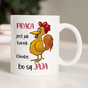 Kubek ze śmiesznym napisem - Praca jest jak kurnik... - Kubki - miniaturka - grafika 1