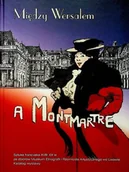 Książki o kulturze i sztuce - Między Wersalem a Montmartre - miniaturka - grafika 1