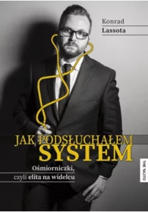 The Facto Jak podsłuchałem system Ośmiorniczki czyli elita na widelcu - Lassota Konrad - Felietony i reportaże - miniaturka - grafika 2