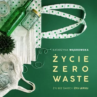 Życie Zero Waste - Audiobooki - poradniki Życie Zero Waste - Audiobooki - poradniki - miniaturka - grafika 1
