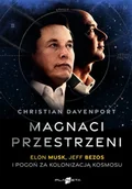 Biografie i autobiografie - Magnaci przestrzeni. Elon Musk, Jeff Bezos i pogoń za kolonizacją kosmosu - miniaturka - grafika 1