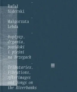 Dopływy, drgania, powidoki i pieśni na brzegach - Rafał Siderski - Poezja - miniaturka - grafika 1