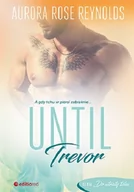 Literatura erotyczna - UNTIL TREVOR AURORA ROSE REYNOLDS - miniaturka - grafika 1