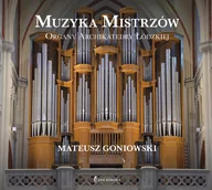 Muzyka klasyczna - Muzyka Mistrzów | Organy Archikatedry Łódzkiej – Mateusz Goniowski - miniaturka - grafika 1