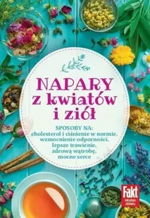 Napary z kwiatów i ziół - praca zbiorowa - Książki kucharskie - miniaturka - grafika 1