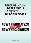 Polityka i politologia - Kołodko Grzegorz W. Nowy pragmatyzm kontra nowy nacjonalizm - miniaturka - grafika 1