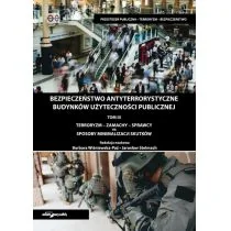 Bezpieczeństwo antyterrorystyczne budynków użyteczności publicznej Terroryzm-zamachy-sprawcy.Tom red.) Wiśniewska-Paź Barbara Stelmach Jarosław - Poradniki hobbystyczne - miniaturka - grafika 1