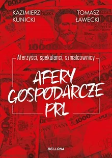 Afery gospodarcze PRL. Aferzyści, spekulanci, szmalcownicy - Felietony i reportaże - miniaturka - grafika 1