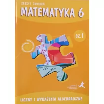 GWO Matematyka z plusem 6 Liczby i wyrażenia algebraiczne Zeszyt ćwiczeń, część 1. Klasa 6 Szkoła podstawowa Matematyka - Małgorzata Dobrowolska, Piotr Za - Podręczniki dla szkół podstawowych - miniaturka - grafika 1