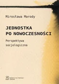 Filozofia i socjologia - Wydawnictwo Naukowe Scholar Jednostka po nowoczesności - Mirosława Marody - miniaturka - grafika 1