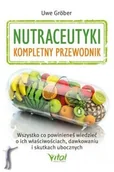 Poradniki hobbystyczne - Nutraceutyki. Kompletny przewodnik - miniaturka - grafika 1