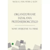 Zarządzanie - Instytut Ludwiga von Misesa Organizowanie działania przedsiębiorczego Peter Klein, Nicolai Foss - miniaturka - grafika 1