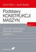 Podręczniki dla szkół wyższych - Wydawnictwo Naukowe PWN Podstawy konstrukcji maszyn Tom 1 - Antoni Skoć, Jacek Spałek - miniaturka - grafika 1