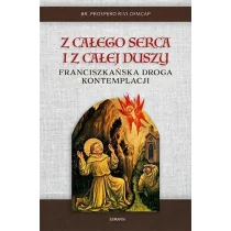 Serafin Z całego serca i z całej duszy. Franciszkańska droga kontemplacji Prospero Rivi OFMCap - Religia i religioznawstwo - miniaturka - grafika 2