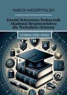 E-booki - poradniki - Zawód ochroniarz podręcznik akademii bezpieczeństwa dla techników ochrony - miniaturka - grafika 1