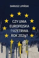 Biografie i autobiografie - Czy Unia Europejska przetrwa rok 2024? - Lipiński Dariusz - książka - miniaturka - grafika 1