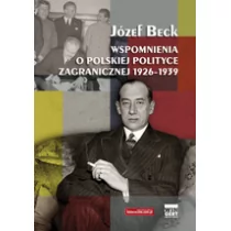 Historyczna Wspomnienia o polskiej polityce zagranicznej 1926-1939 - Józef Beck