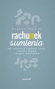 WAM Rachunek sumienia - Jak codziennie ulepszać siebie, relacje z Bogiem i drugim człowiekiem - Krzysztof Osuch - Religia i religioznawstwo - miniaturka - grafika 1