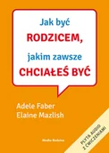Pozostałe książki - Jak być rodzicem, jakim zawsze chciałeś być - miniaturka - grafika 1
