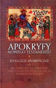 Apokryf Nowego Testamentu. Część 2 Ewangelie Apokryficzne - Religia i religioznawstwo - miniaturka - grafika 1