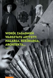 Wydawnictwo Naukowe UMK Wokół zagadnień warsztatu artysty Tom 2 Malarza rzeźbiarza architekta - Książki o kulturze i sztuce - miniaturka - grafika 1