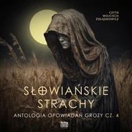 Audiobooki - fantastyka i horror - Słowiańskie strachy. Antologia opowiadań grozy. Część 4 - miniaturka - grafika 1