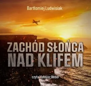 Zachód słońca nad klifem Bartłomiej Ludwisiak - Audiobooki - kryminał, sensacja, thriller - miniaturka - grafika 1