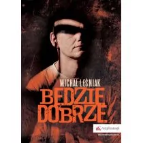 Rozpisani.pl Będzie dobrze - Leśniak Michał - Felietony i reportaże - miniaturka - grafika 1