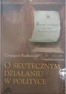 Polityka i politologia - O skutecznym działaniu w polityce - miniaturka - grafika 1