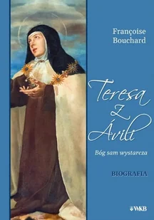 Teresa z Avili Bóg sam wystarcza Biografia - Religia i religioznawstwo - miniaturka - grafika 1