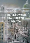 Książki o kulturze i sztuce - Projektowanie krajobrazu miasta - miniaturka - grafika 1