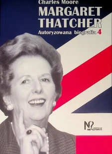 Margaret Thatcher autoryzowana biografia Tom 4 - Biografie i autobiografie - miniaturka - grafika 1