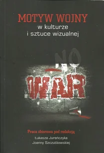 Motyw wojny w kulturze i sztuce wizualnej - Książki o kulturze i sztuce - miniaturka - grafika 1