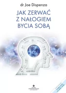 E-booki - nauka - Jak zerwać z nałogiem bycia sobą dr Joe Dispenza PDF) - miniaturka - grafika 1