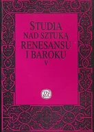 Książki o kulturze i sztuce - Studia nad sztuką renesansu i baroku V: Lublin - między Krakowem a Warszawą w czasach nowożytnych - miniaturka - grafika 1