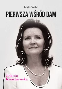 Pierwsza wśród dam. Jolanta Kwaśniewska - Wywiady, wspomnienia - miniaturka - grafika 1