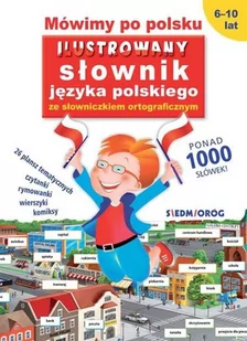 Siedmioróg Mówimy po polsku Ilustrowany słownik języka polskiego ze słowniczkiem ortograficznym - Encyklopedie i leksykony - miniaturka - grafika 2